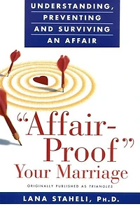 "Affair-Proof" Your Marriage: Understanding, Preventing and Surviving an Affair
