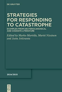 Strategies for Responding to Catastrophe: Examples from Deuterocanonical and Cognate Literature