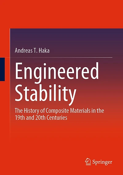 Engineered Stability: the history of composite materials 19th and 20th centuries