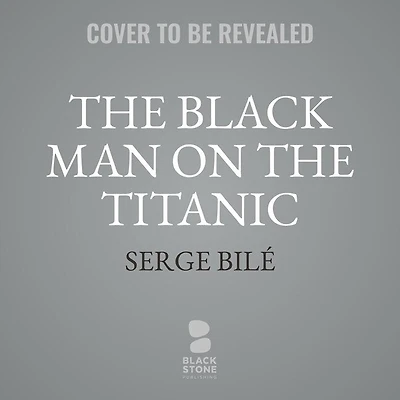 The Black Man on Titanic Lib/E: Story of Joseph Laroche
