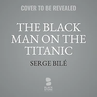 The Black Man on Titanic Lib/E: Story of Joseph Laroche