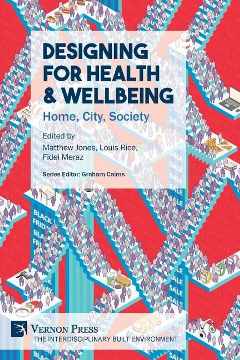 Designing For Health & Wellbeing: Home, City, Society