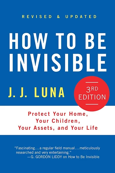 How to Be Invisible: Protect Your Home, Children, Assets, and Life