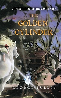 Adventures to the Bone Fairy: The Golden Cylinder