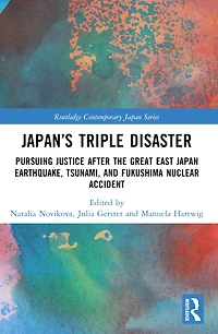 Japan's Triple Disaster: Pursuing Justice after the Great East Japan Earthquake, Tsunami, and Fukushima Nuclear Accident