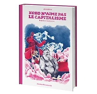 Koko n'aime pas le capitalisme: & autres histoires