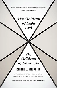 the Children of Light and Darkness: a Vindication Democracy Critique Its Traditional Defense