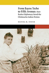 From Bayou Teche to Fifth Avenue: How Basket Diplomacy Saved the Chitimacha Indian Nation