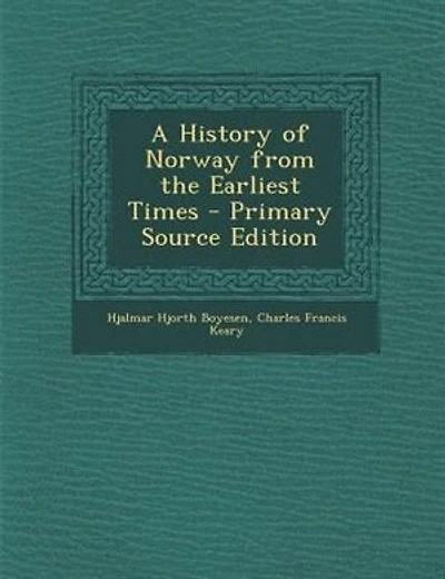 A History of Norway from the Earliest Times - Primary Source Edition