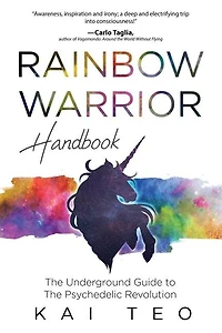 Rainbow Warrior Handbook: The Underground Guide to The Psychedelic Revolution