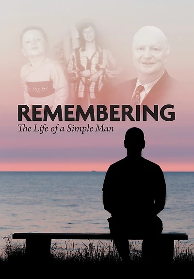 Remembering: The Life of a Simple Man