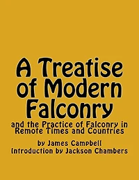 A Treatise of Modern Falconry: and the Practice of Falconry in Remote Times and Countries