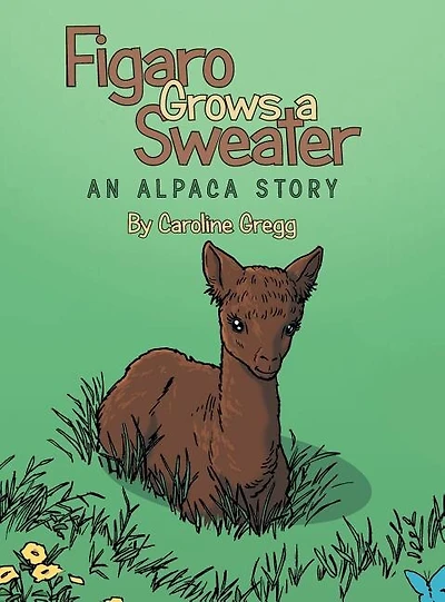 Figaro Grows a Sweater: An Alpaca Story