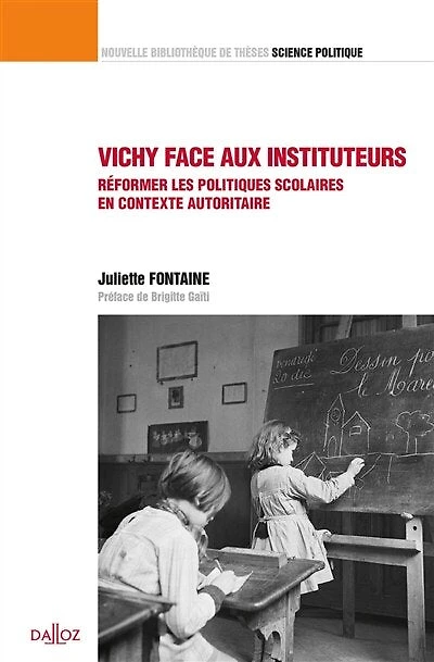 Vichy face aux instituteurs: réformer les politiques scolaires en contexte autoritaire