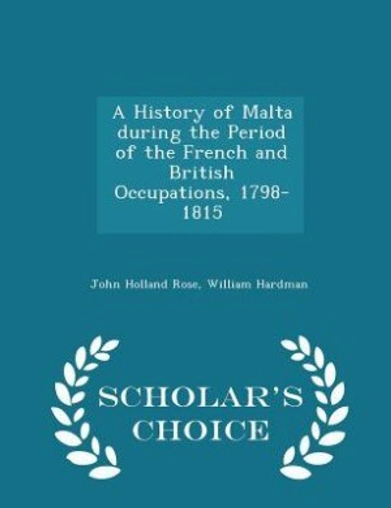 A History of Malta During the Period French and British Occupations