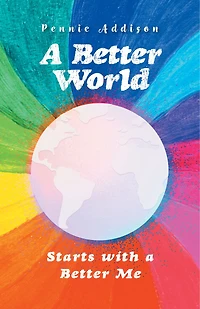 a Better World: Starts with Me