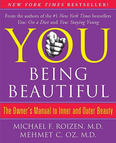 YOU: Being Beautiful: The Owner's Manual to Inner and Outer Beauty