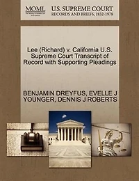 Lee (richard) V. California U.s. Supreme Court Transcript Of Record With Supporting Pleadings