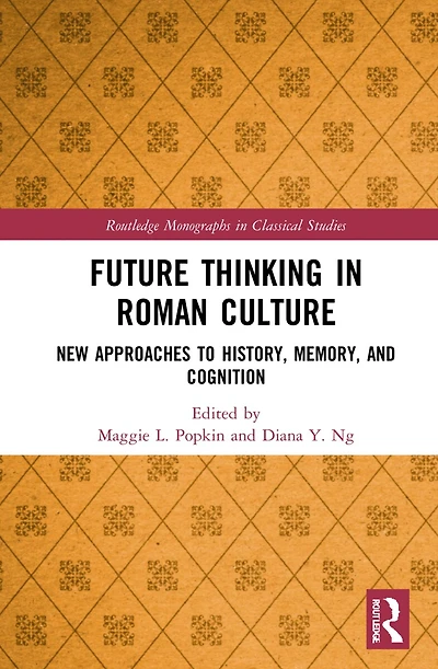 Future Thinking Roman Culture: New Approaches to History, Memory, and Cognition