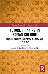 Future Thinking Roman Culture: New Approaches to History, Memory, and Cognition