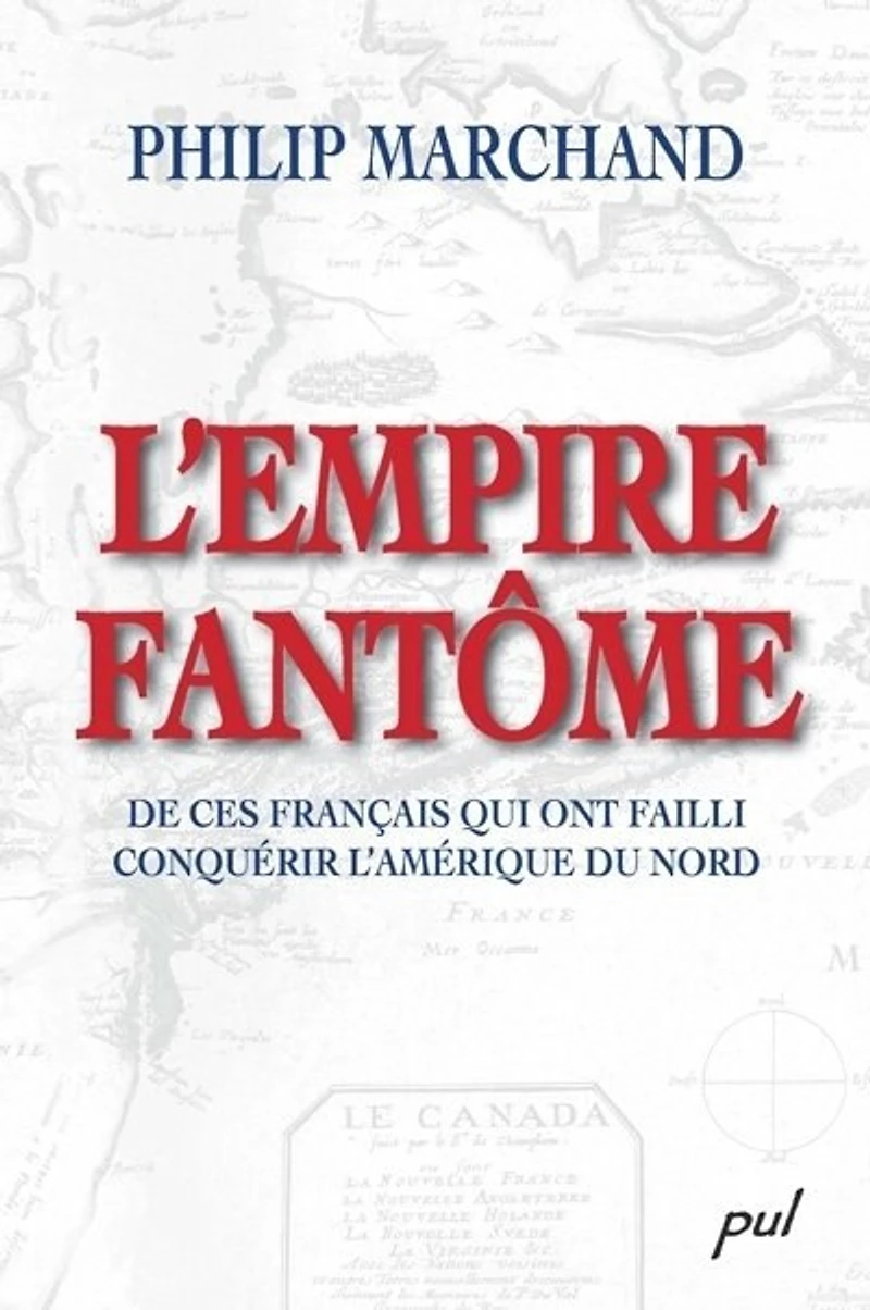 L' empire fantôme de ces français qui ont failli conquérir l'Amérique du Nord