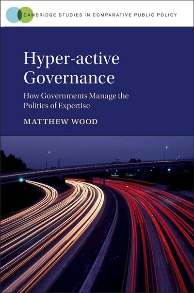 Hyper-active Governance: How Governments Manage The Politics Of Expertise
