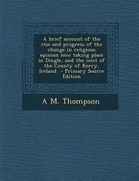 A Brief Account of the Rise and Progress Change Religious Opinion now Taking Place Dingle, West County Kerry, Ireland