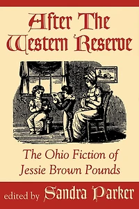 After the Western Reserve: The Ohio Fiction of Jessie Brown Pounds