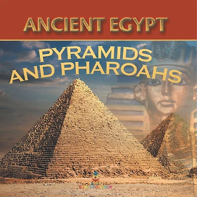 Ancient Egypt: Pyramids and Pharaohs