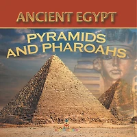 Ancient Egypt: Pyramids and Pharaohs