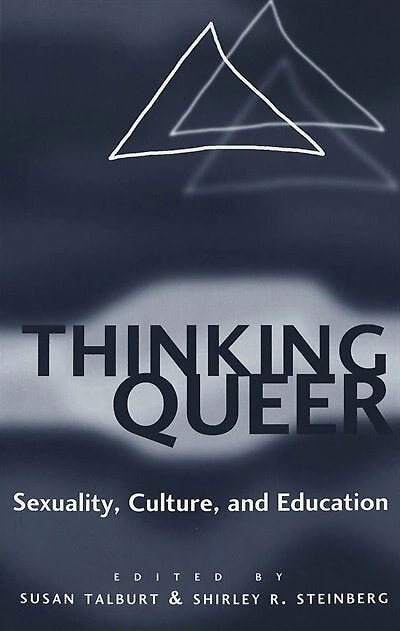 Thinking Queer: Sexuality, Culture, And Education