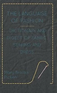 The Language of Fashion - Dictionary and Digest Fabric, Sewing Dress