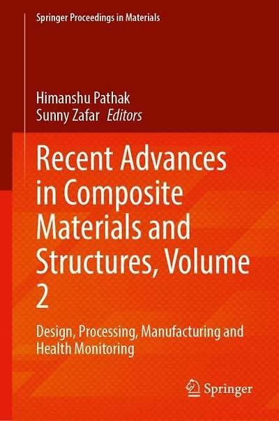 Recent Advances Composite Materials and Structures, Volume 2: Design, Processing, Manufacturing Health Monitoring