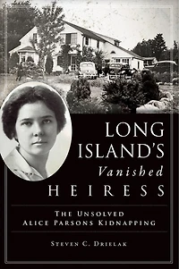 Long Island’s Vanished Heiress: The Unsolved Alice Parsons Kidnapping