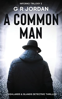 A Common Man: Inferno Book 2 - A Highlands and Islands Detective Thriller