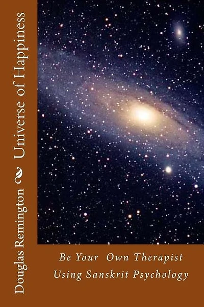 Universe of Happiness: Be Your Therapist Using Sanskrit Psychology