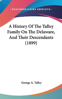 A History Of The Talley Family On The Delaware, And Their Descendants (1899)