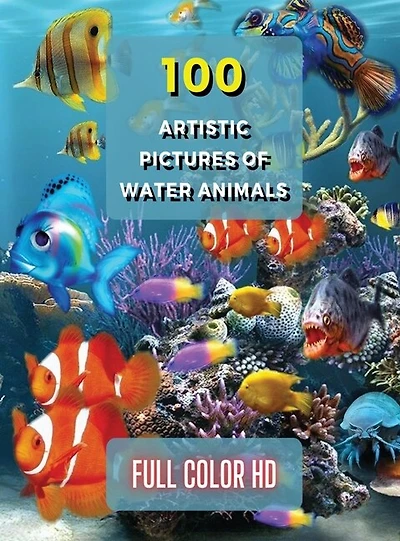 100 Artistic Pictures Of Water Animals - Photography Techniques And Photo Gallery - Full Color Hd: A Collection Of Colorful Tropical Fish - The Best Animal Pictures And Art Images Ideas