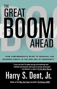 Great Boom Ahead: Your Guide To Personal & Business Profit In The New Era Of Prosperity
