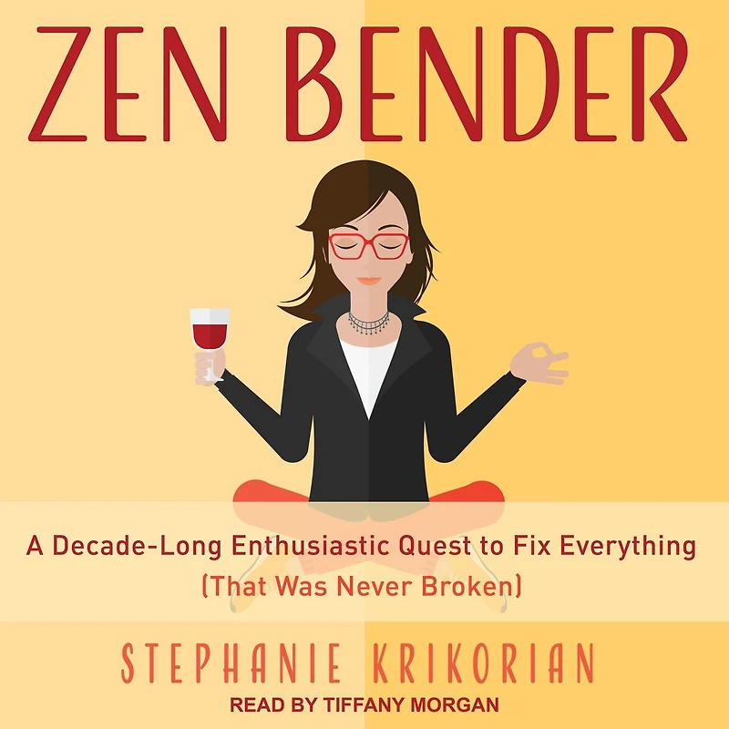 Zen Bender Lib/E: A Decade-Long Enthusiastic Quest to Fix Everything (That Was Never Broken)