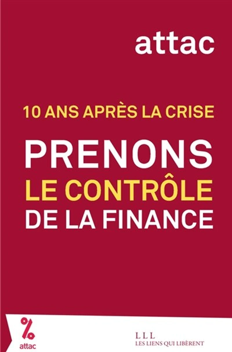 Prenons le contrôle de la finance !: 10 ans après la crise