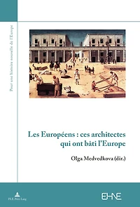Les Européens : ces architectes qui ont bâti l’Europe