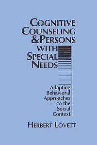 Cognitive Counseling and Persons with Special Needs: Adapting Behavioral Approaches to the Social Context