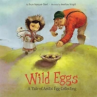 Wild Eggs: A Tale Of Arctic Egg Collecting (inuktitut)