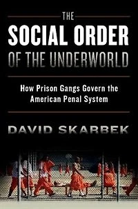 the Social Order of Underworld: How Prison Gangs Govern American Penal System