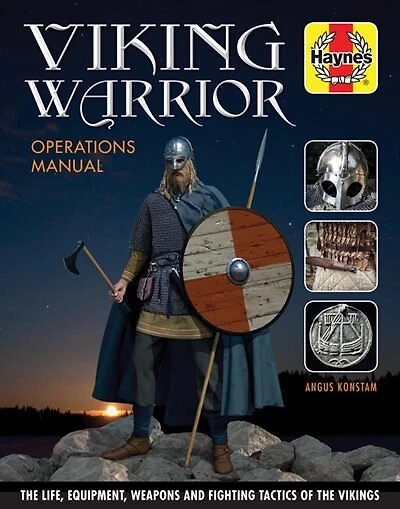 Viking Warrior Operations Manual: The Life, Equipment, Weapons And Fighting Tactics Of The Vikings