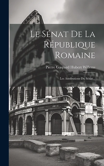 Le Sénat De La République Romaine: Les Attributions Du Sénat