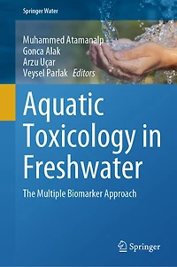 Aquatic Toxicology Freshwater: The Multiple Biomarker Approach