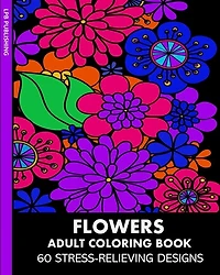 Flowers Adult Coloring Book: 60 Stress-relieving Designs
