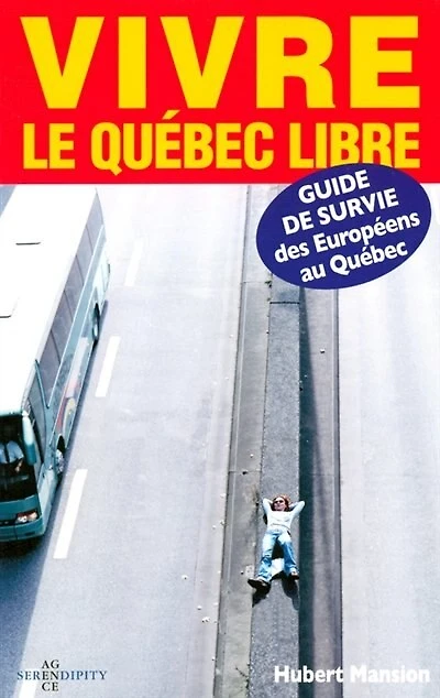 Vivre le Québec Libre: Guide de Survie Européens au Québec